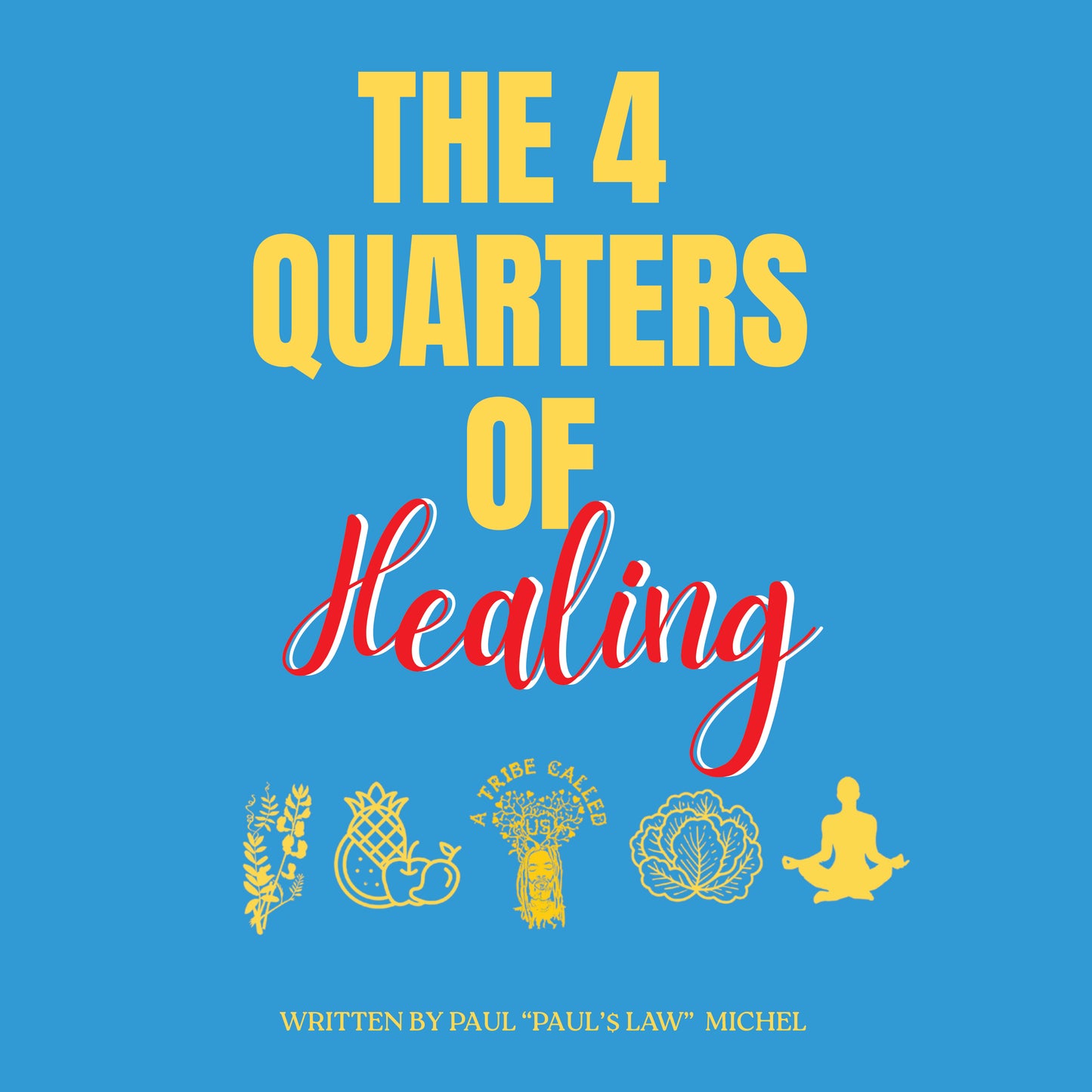 4 QUARTERS OF HEALING BY PAUL'$ LAW (E-BOOK PDF)